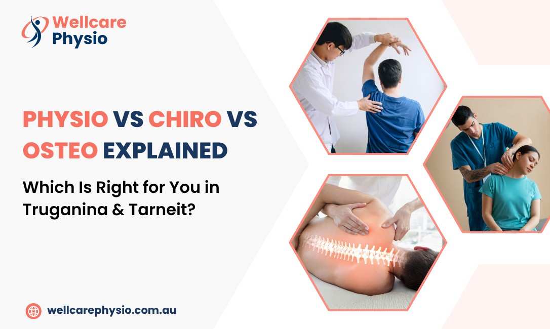 Physio vs Chiro vs Osteo — Which Should Tarneit and Truganina Residents Choose